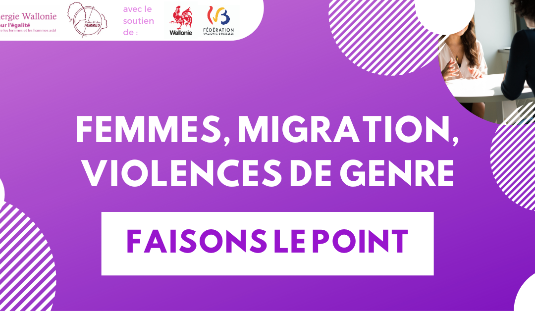Femmes, Migration, Violences de genre : faisons le point